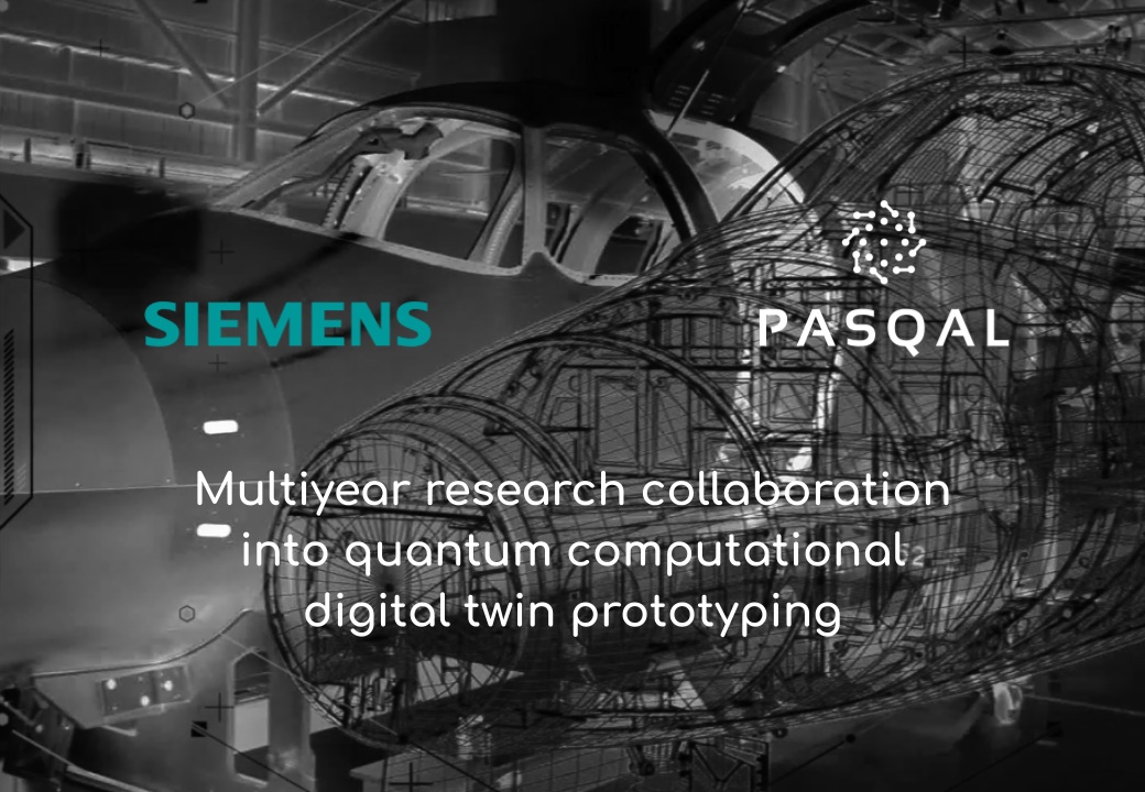 Siemens Collaborates with Pasqal to Research Quantum Applications in Computer Aided Engineering, Simulation and Testing Siemens Collaborates with Pasqal to Research Quantum Applications in Computer Aided Engineering, Simulation and Testing