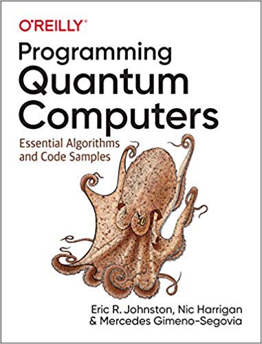 Programming Quantum Computers: Essential Algorithms and Code Samples